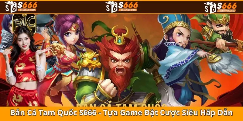 Bắn Cá Tam Quốc