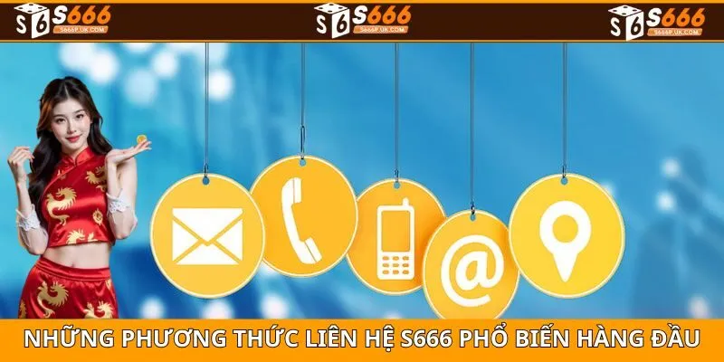 Tổng hợp những phương thức liên hệ S666 nhanh chóng nhất